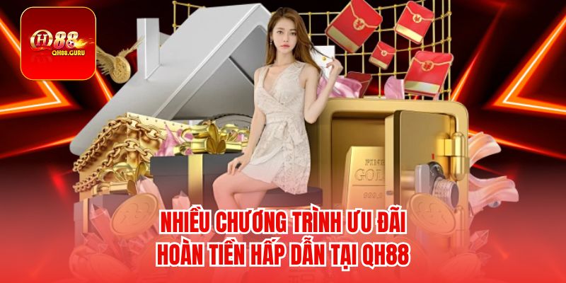 Nhiều chương trình ưu đãi hoàn tiền hấp dẫn tại Qh88