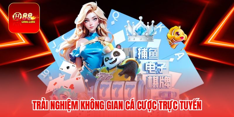 Trải nghiệm sân chơi cá cược online hấp dẫn